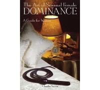 Claudia Varrin The Art Of Sensual Female Dominance (Tascabile)