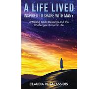 Claudia W Salassidis A Life Lived Inspired To Share With Many (Copertina rigida)