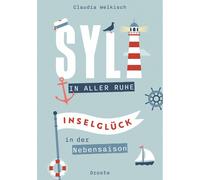 Claudia Welkisch Sylt in aller Ruhe: Inselglück in der Nebensaison (Tascabile)