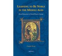 Claudia Wittig Learning to Be Noble in the Middle Ages (Copertina rigida)