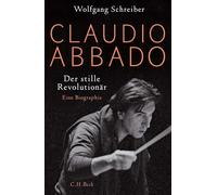 Claudio Abbado: Der stille Revolutionär / Eine Biographie