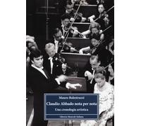 CLAUDIO ABBADO NOTA PER NOTA. UNA CRONOLOGIA ARTISTICA - BALESTRAZZI MAURO -