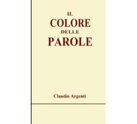 Claudio Argenti Il colore delle parole (Tascabile)
