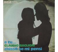 Claudio Baglioni - E Tu... / ChissÃƒ Se Mi Pensi