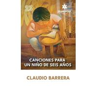 Claudio Barrera Canciones para un niño de seis años (Copertina rigida)