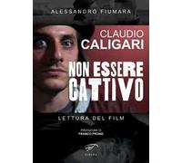 Claudio Caligari. Non essere cattivo. Lettura del film