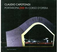 Claudio Capotondi. Portaroma2000 in corso d'opera. Work in Progress