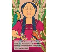 Cláudio Carvalha How Do We Become Green People and Earth Communitie (Tascabile)