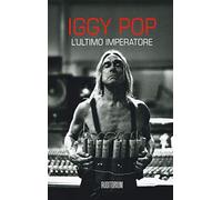 Claudio Chianura - Iggy Pop - L'Ultimo Imperatore - Book