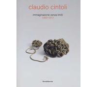Claudio Cintoli immaginazione senza limiti (1962-1972)