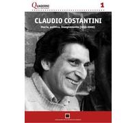 Claudio Costantini. Storia, politica,insegnamento (1933-2009)