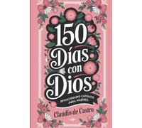 Claudio De Cast 150 Días con Dios / Devocionario Católico para Mujer (Tascabile)