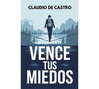 Claudio de Cast Vence tus Miedos: Libro de autosuperación personal p (Tascabile)