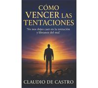 Claudio De Castro Cómo VENCER las TENTACIONES (Tascabile)