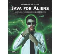 Emanuele Giuliani C Java for Aliens - Volume 1: LEARN JAVA FROM SCRA (Tascabile)