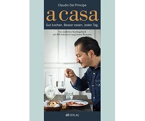Claudio Del Pri A Casa: Gut kochen. Besser essen. Jeden Tag. (Copertina rigida)