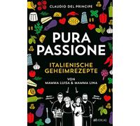 Claudio Del Pri PURA PASSIONE: Kochen mit amore. Über 100 ita (Copertina rigida)