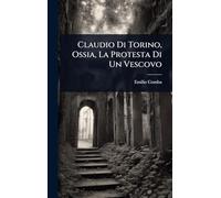 Claudio Di Torino, Ossia, La Protesta Di Un Vescovo