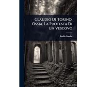 Claudio Di Torino, Ossia, La Protesta Di Un Vescovo