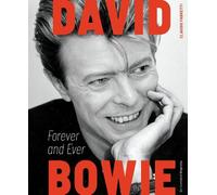 David Bowie: Forever and Ever: An Illustrated Biography