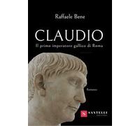 Claudio. Il primo imperatore gallico di Roma