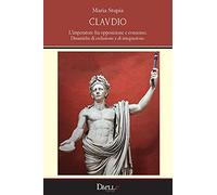 Claudio. L'imperatore fra opposizione e consenso. Dinamiche di esclusione e di integrazione