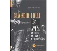 Claudio Lolli. La terra, la luna e l'abbondanza. Con CD Audio