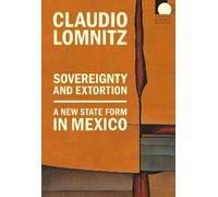 Claudio Lomnitz Sovereignty and Extortion (Tascabile) Public Planet Books