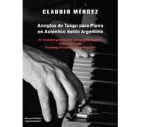 Claudio M Ndez Arreglos de Tango Para Piano En Autentico Estilo Arge (Tascabile)