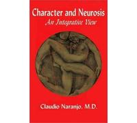 Claudio Naranjo Character and Neurosis (Tascabile)