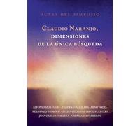 Claudio Naranjo, dimensiones de la única búsqueda: Actas del simposio