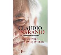 Javier Esteban Claudio Naran Claudio Naranjo. La Vida Y Sus Enseñanz (Tascabile)