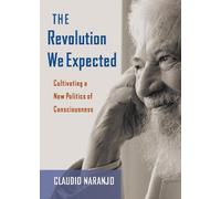 Claudio Naranjo The Revolution We Expected (Tascabile)
