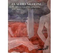 Claudio Nicolini. The different ways of life and painting (1976 - 2012)