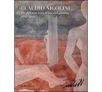 Claudio Nicolini. The different ways of life and painting 1976-2012. Ediz. multilingue