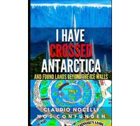 Claudio Nocelli I Have Crossed Antarctica and Found Lands Beyond the (Tascabile)