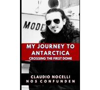 Claudio Nocelli My Journey to Antarctica (Tascabile) Terra-Infinita