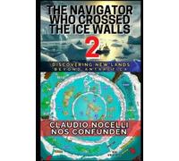 Claudio Nocelli The Navigator Who Crossed the Ice Walls 2 (Tascabile)