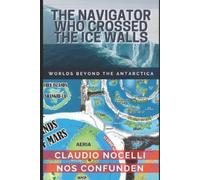 Claudio Nocelli The Navigator Who Crossed the Ice Walls (Tascabile)