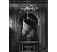 Claudio Parmiggiani a San Lupo. Catalogo della mostra (Bergamo, 17 maggio-30 settembre 2014). Ediz. italiana e inglese