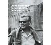 Claudio Pavone nello specchio delle sue carte. Il fondo documentario presso l'Archivio centrale dello Stato