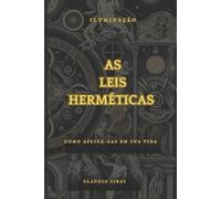 Claudio Pires Cláudio P As 7 leis Herméticas Como aplicá-las em sua (Tascabile)