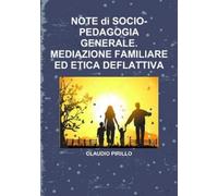 Claudio Pirillo NOTE di SOCIO- PEDAGOGIA GENERALE. MEDIAZIONE FAMILI (Tascabile)