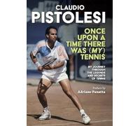 Claudio Pistolesi Once Upon a Time There Was (My) Tennis (Tascabile)