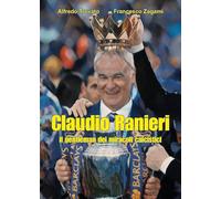 Claudio Ranieri, il gentleman dei miracoli calcistici