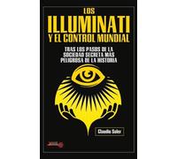 Claudio Soler Los Illuminati Y El Control Mundial (Tascabile) La Llave Arcana