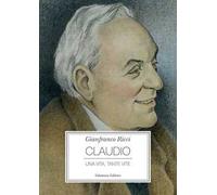 Claudio. Una vita, tante vite