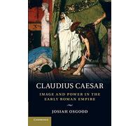 Claudius Caesar: Image and Power in the Early Roman Empire