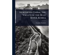 Claudius Madroll Northern China, the Valley of the Blue River, Kore (Tascabile)