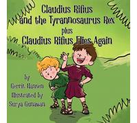 Claudius Rifius and the Tyrannosaurus Rex plus Claudius Rifius Flies Again